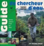 GAUTIER Thierry Guide du chercheur d´eau - Savoir trouver l´eau est vital Librairie Eklectic