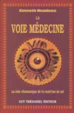 MEADOWS Kenneth La Voie médecine. La voie chamanique de la maîtrise de soi (réimp.) Librairie Eklectic