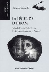 GUERILLOT Claude La légende d´Hiram. Selon le Rite de Perfection et le R.E.A.A. -- en réimpression Librairie Eklectic