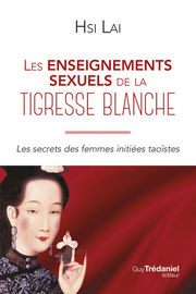 HSI LAI Enseignements sexuels de la Tigresse Blanche (Les). Les secrets des femmes initiées taoïstes Librairie Eklectic