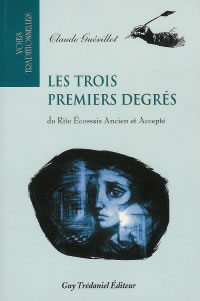 GUERILLOT Claude Les Trois premiers degrés du Rite Ecossais Ancien et Accepté Librairie Eklectic