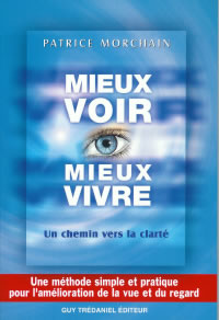 MORCHAIN Patrice Mieux voir, mieux vivre. Un chemin vers la clarté  Librairie Eklectic