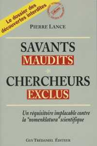 LANCE Pierre Savants maudits, chercheurs exclus. Réquisitoire contre la 