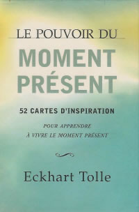 TOLLE Eckhart Pouvoir du moment prÃ©sent, 52 cartes dÂ´inspiration pour apprendre Ã  vivre le moment prÃ©sent Librairie Eklectic
