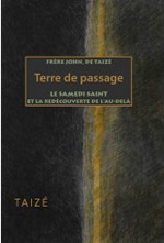 DE TAIZE frère John Terre de passage. Le samedi saint et la redécouverte de l´au-delà. Librairie Eklectic