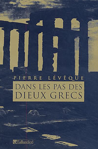 LEVEQUE Pierre Dans les pas des dieux grecs --- épuisé Librairie Eklectic