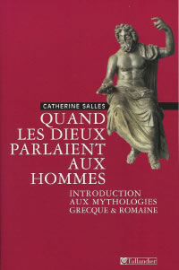 SALLES Catherine Quand les dieux parlaient aux hommes. Introduction aux mythologies grecque et romaine Librairie Eklectic