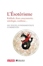Collectif (Dossier Le Point) L´Esotérisme. Kabbale, franc-maçonnerie, astrologie, soufisme... Les textes fondamentaux commentés Librairie Eklectic