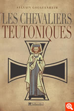 GOUGUENHEIM Sylvain Les Chevaliers teutoniques Librairie Eklectic