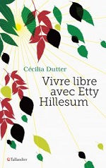 DUTTER Cécilia  Vivre libre avec Etty Hillesum Librairie Eklectic