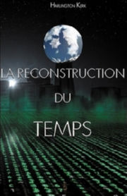 KERK Harlington La reconstruction du temps Librairie Eklectic