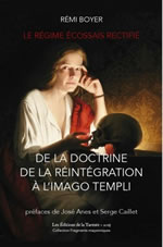 BOYER Rémi De la doctrine de la réintégration à l´imago templi - Le Régime Écossais Rectifié Librairie Eklectic