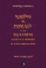 VERGNOLLE Dominique Martines de Pasqually et les élus Coën exégètes et ministres du Judéo-Christianisme Librairie Eklectic