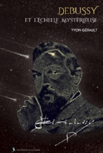 GERAULT Yvon Debussy et lÂ´Ã©chelle mystÃ©rieuse Librairie Eklectic