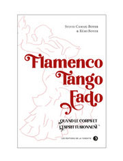 BOYER-CAMAX Sylvie & Boyer RÃ©mi Flamenco - Tango - Fado. Quand le corps et lÂ´esprit fusionnent Librairie Eklectic