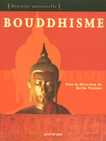 TRAINOR Kevin (dir.) Bouddhisme (Le). Histoire Universelle --- en réimpression Librairie Eklectic