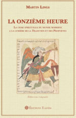 LINGS Martin La Onzième Heure. La crise spirituelle du monde moderne à la lumière de la Tradition et des Prophètes Librairie Eklectic