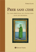 LAUDE Patrick Prier sans cesse. La voie spirituelle de l´invocation dans les religions. Librairie Eklectic