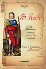REGOR MOUGEOT Saint Roch : Du cheminement initiatique et de sa vie exemplaire, d´après Emmanuel Librairie Eklectic