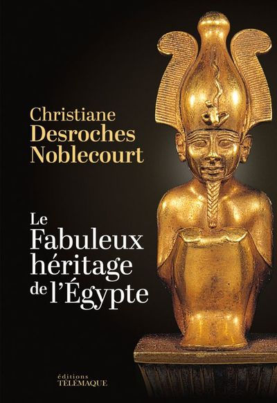DESROCHES-NOBLECOURT Christiane Le Fabuleux héritage de l´Egypte Librairie Eklectic