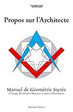 UMAR Propos sur l´architecte. Manuel de géométrie sacrée, à l´usage des franc-maçons... (3e édition 2013)  Librairie Eklectic