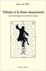 WIN Jean Van Voltaire et la franc-maçonnerie sous l´éclairage des rituels du temps Librairie Eklectic