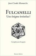 ALLAMANCHE Jean-Claude Fulcanelli, une énigme irrésolue ? Librairie Eklectic