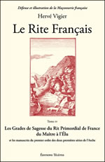 VIGIER Hervé Le Rite Français T4 - Les Grades de Sagesse du Rit Primordial de France du Maître à l’Élu et les manuscrits du premier ordre des deux premières séries de l´Arche.  Librairie Eklectic