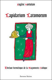 HORTULAIN EugÃ¨ne Lapidarium Latomorum - ThrÃ©sor hermÃ©tique de la MaÃ§onnerie Gallique Librairie Eklectic