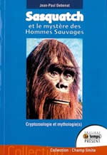 DEBENAT Jean-Paul Sasquatch et le mystère des hommes sauvages. Cryptozoologie et mythologie(s) Librairie Eklectic