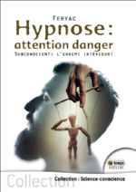 FERYAC Hypnose : attention danger. Subconscient : l´ennemi intérieur ! Librairie Eklectic