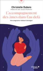 DUBOIS Christelle L´accompagnement des âmes dans l´au-delà - Une soignante médium témoigne (Préface du Dr J.J. Charbonier) Librairie Eklectic