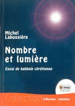 LABUSSIERE Michel  Nombre et lumière. Essai de kabbale chrétienne  Librairie Eklectic