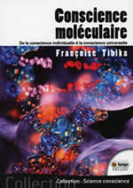 TIBIKA Françoise Conscience moléculaire - De la conscience individuelle à la conscience universelle  Librairie Eklectic