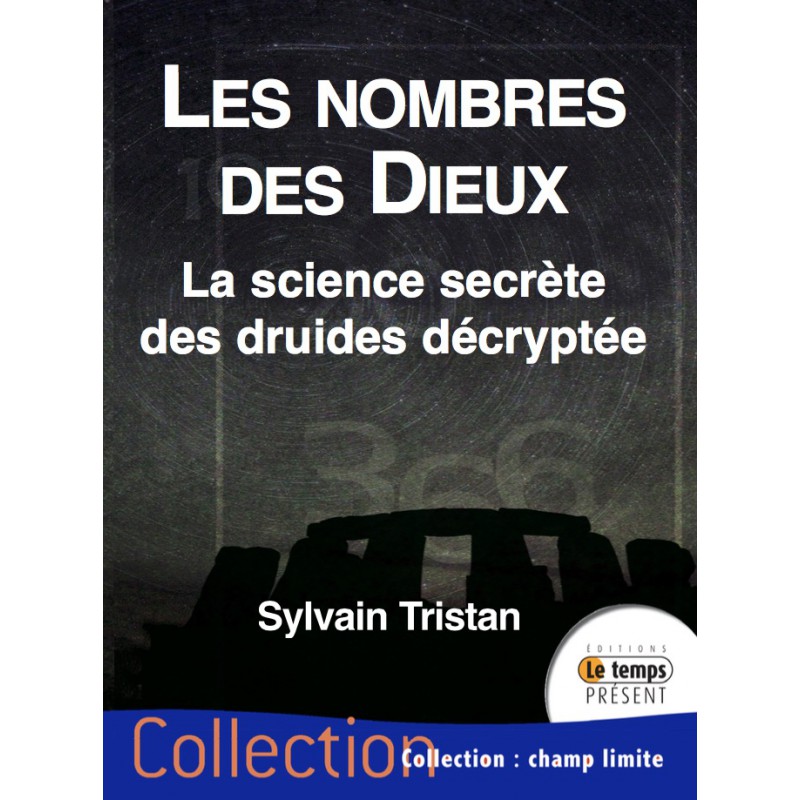 TRISTAN Sylvain Les nombres des Dieux. La science secrète des druides décryptée. Librairie Eklectic