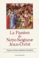 EMMERICK Anne Catherine Passion de Notre-Seigneur Jésus-Christ (La) : extraits des visions Librairie Eklectic