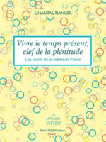 RANGER Chantal Vivre le temps présent, clef de la plénitude. Les outils de la méthode Vittoz Librairie Eklectic