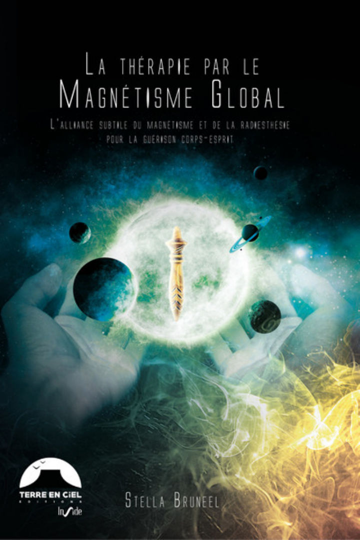 BRUNEEL Stella La thérapie par le Magnétisme Global. L´Alliance subtile du magnétisme et de la radiesthésie pour la guérison corps-esprit Librairie Eklectic