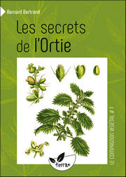 BERTRAND Bernard Les secrets de l´Ortie - Le Compagnon végétal Vol 1 Librairie Eklectic