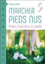 LAHILLE Philippe Marcher pieds nus. Plaisir, bien-être et santé Librairie Eklectic