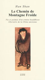 HAN SHAN Le Chemin de Montagne Froide. Vie et poèmes d´un ermite bouddhiste libertaire de la Chine ancienne (de nouveau disponible) Librairie Eklectic