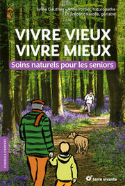 GAUTHIER Sylvie, PORTIER Anne, REROLLE Frédéric Vivre vieux vivre mieux. Soins naturels pour les seniors Librairie Eklectic