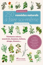 LUU Claudine  250 remèdes naturels à faire soi-même. Teintures mères, macérats, baumes, lotions, sirops, tisanes... Librairie Eklectic