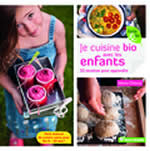 CHIOCA Marie Je cuisine bio avec les enfants. 55 recettes pour apprendre. Petit manuel de cuisine saine pour les 4-18 ans! Librairie Eklectic