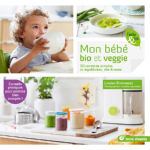 BROWAEYS Louis Mon bébé bio et veggie 50 recettes simples et équilibrées, dès 4 mois.  Librairie Eklectic
