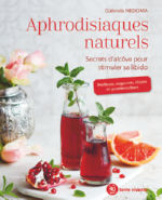 NEDOMA Gabriela Aphrodisiaques naturels. Secrets d´alcôve pour stimuler sa libido Librairie Eklectic