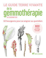 LUU Claudine  Le Guide Terre Vivante de la gemmothérapie. 57 bourgeons pour se soigner au quotidien. 600 remèdes pour toute la famille Librairie Eklectic