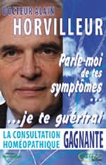 HORVILLEUR Alain Dr La consultation homéopathique gagnante. Parle-moi de tes symptômes... je te guérirai Librairie Eklectic