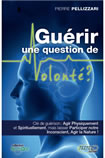 PELLIZZARI Pierre Guérir, une question de volonté ?  Librairie Eklectic