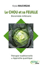 MAJCHRZAK Krysia Le chou et sa feuille. Bioremède millénaire. Thérapie traditionnelle et approche quantique Librairie Eklectic